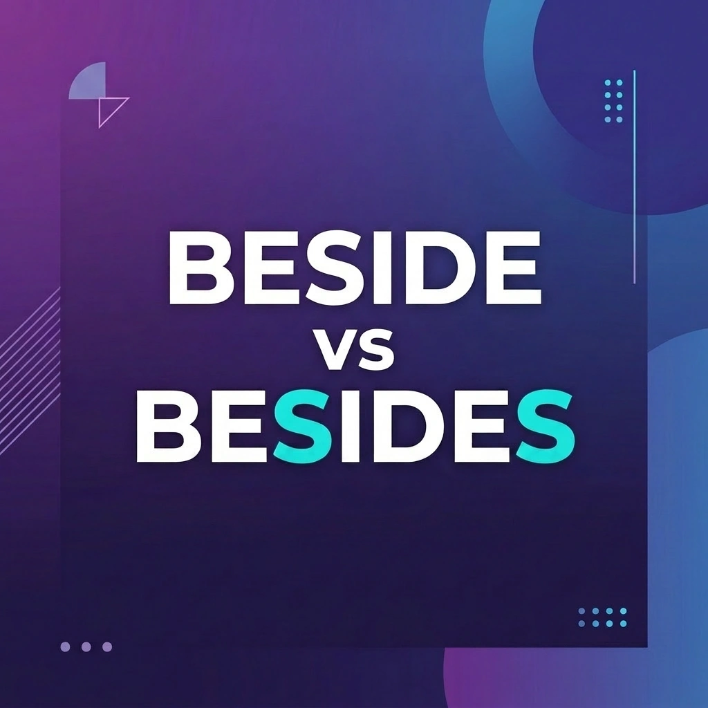 "Beside vs. Besides: 한 글자 차이가 만드는 완전히 다른 의미"
